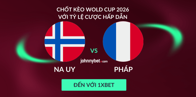 kèo cược world cup 2026 pháp đấu vs na uy