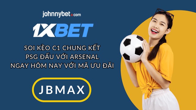 Kèo chung kết c1 PSG Arsenal