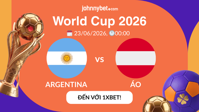 đặt cược kèo WC2026 Argentina vs Áo