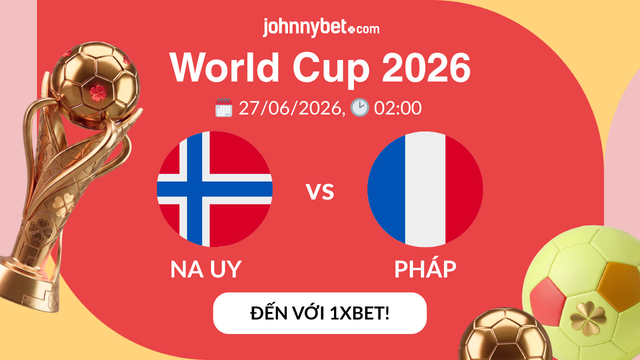kèo cược world cup 2026 pháp đấu vs na uy
