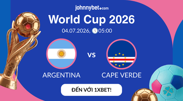 soi kèo Argentina vs Cape Verde WC26