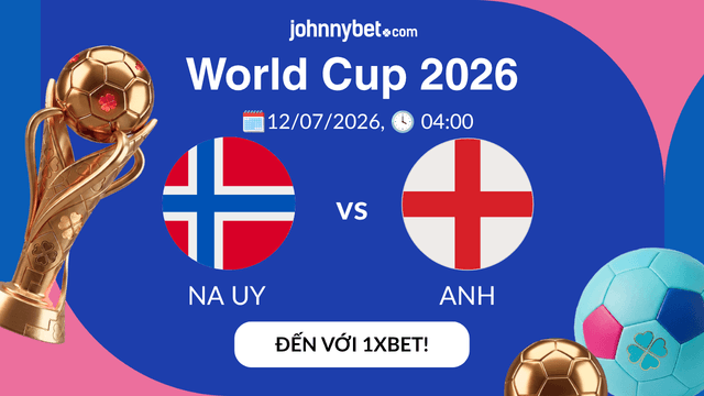 soi kèo WC2026 Na Uy vs Anh